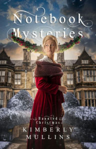 Book in pdf format to download for free Notebook Mysteries ~ Haunted Christmas by Kimberly Mullins, Kimberly Mullins CHM FB2
