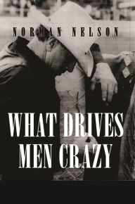 Title: What Drives Men Crazy, Author: Norman Nelson