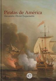 Title: Los Piratas de América, Author: Alexandre Olivier Exquemelin