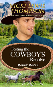 Title: Testing the Cowboy's Resolve, Author: Vicki Lewis Thompson