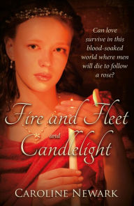 Title: Fire and Fleet and Candlelight, Author: Caroline Newark