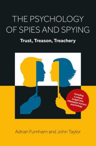 Title: The Psychology of Spies and Spying: Trust, Treason, Treachery, Author: Adrian Furnham