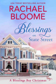 Title: Blessings on State Street: A Blessings Bay Christmas, Author: Rachael Bloome