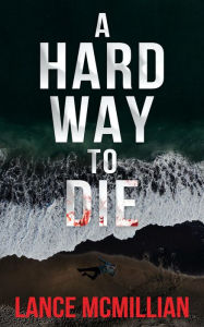 Title: A Hard Way to Die, Author: Lance Mcmillian