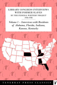 Title: Library of Congress Interviews with Former Slaves by the Federal Writers' Project 1936-1938: Alabama, Florida, Indiana, Kansas, Kentucky, Author: Library of Congress