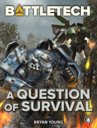 Title: BattleTech: A Question of Survival, Author: Bryan Young