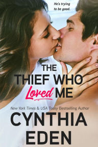 Title: The Thief Who Loved Me, Author: Cynthia Eden
