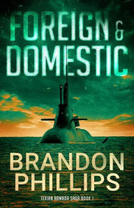 Title: Foreign & Domestic: Texian Armada Saga Book 1, Author: Brandon Phillips