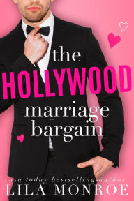 Title: The Hollywood Marriage Bargain, Author: Lila Monroe