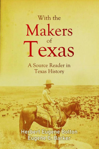 With the Makers of Texas: A Source Reader in Texas History by Herbert ...