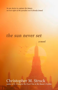 Title: The Sun Never Set, Author: Christopher M. Struck