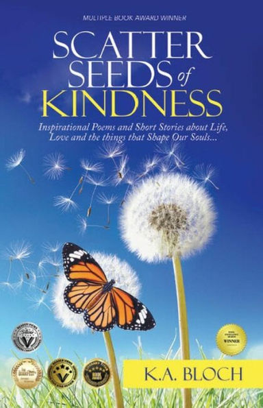 Scatter Seeds of Kindness: Inspirational Poems and Short Stories About Life, Love, and the Things That Shape Our Souls