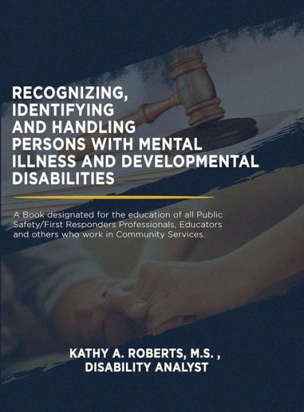 Recognizing, Identifying and Handling Persons with Mental Illness and Developmental Disabilities