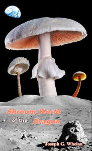 Title: Shroom World of the Dragon, Author: Joseph Whelan