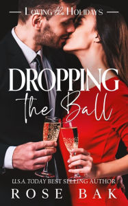 Title: Dropping the Ball: An Enemies to Lovers Midlife Romance, Author: Rose Bak