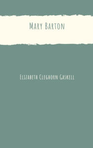 Title: Mary Barton, Author: Elizabeth Gaskell