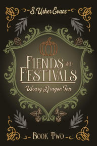 Free downloadable ebook pdf Fiends and Festivals: A Cozy Fantasy Novel 9781945438622 DJVU ePub PDF by S. Usher Evans English version