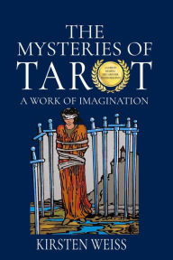 Download a book from google play The Mysteries of Tarot: A Work of the Imagination  by Kirsten Weiss, Kirsten Weiss 9781944767907