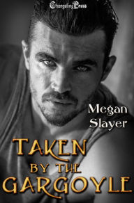 Title: Taken by the Gargoyle (Taken 2), Author: Megan Slayer
