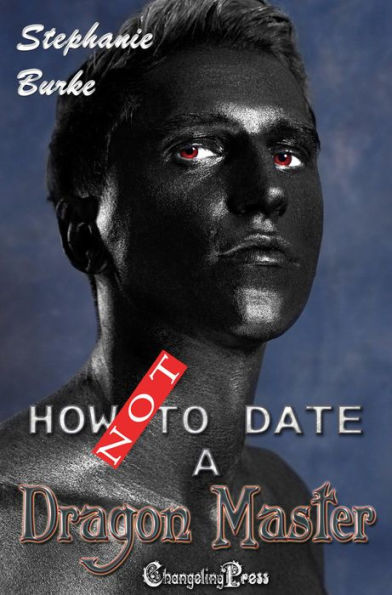 How Not to Date A Dragon Master (How Not To 14)
