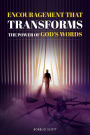 Encouragement That Transforms: The Power Of God's Words