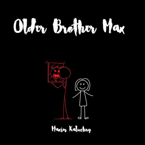 Older Brother Max: Max is an over protective older brother, but this leads to sinister actions and a ruthless murder Short Story