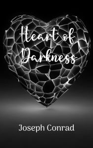 Title: Heart of Darkness, Author: James Conrad