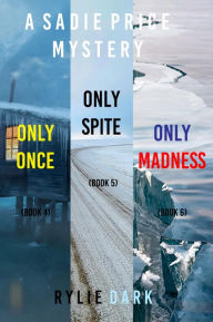 Title: Sadie Price FBI Suspense Thriller Bundle: Only Once (#4), Only Spite (#5), and Only Madness (#6), Author: Rylie Dark