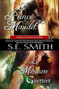 Title: Le Prince Maudit et Le Murmure du Guerrier, Author: S. E. Smith