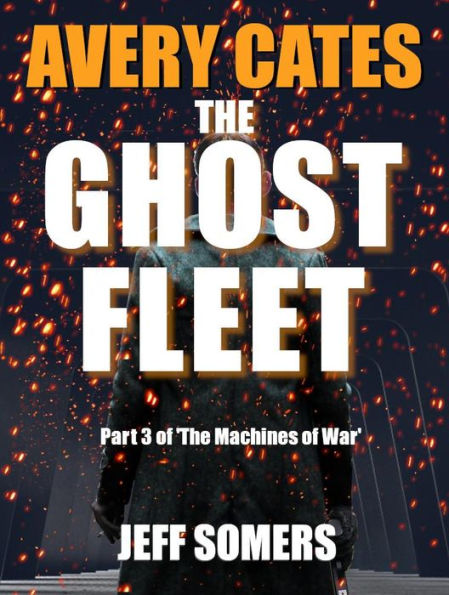 Avery Cates: The Ghost Fleet: Part 3 of 