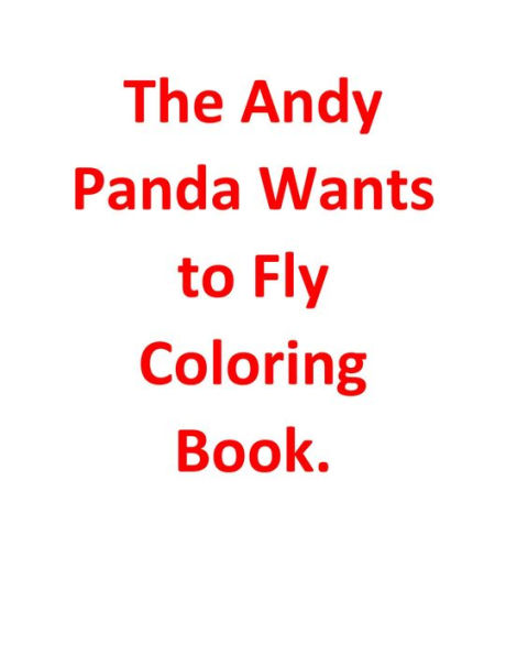 The Andy Panda Wants to Fly Coloring Book