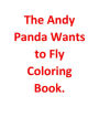 The Andy Panda Wants to Fly Coloring Book