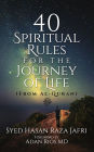 40 Spiritual Rules for the Journey of Life: From Al-Quran