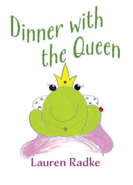 Title: Dinner with the Queen, Author: Lauren Radke