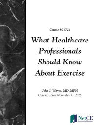 Title: What Healthcare Professionals Should Know About Exercise, Author: John Whyte