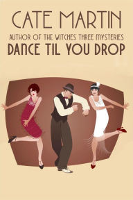 Title: Dance Til You Drop, Author: Cate Martin