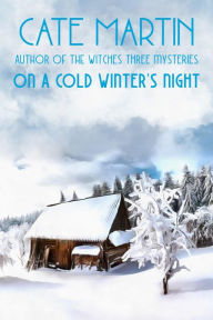 Title: On a Cold Winter's Night, Author: Cate Martin