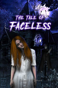 Title: The Tale of Faceless, Author: Samuel H. Short