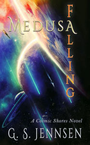 Title: Medusa Falling: A Cosmic Shores Novel, Author: G. S. Jennsen