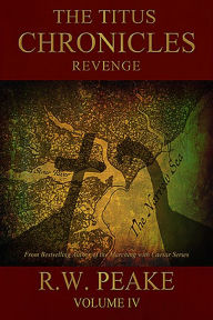 Title: The Titus Chronicles-Revenge, Author: R. W. Peake