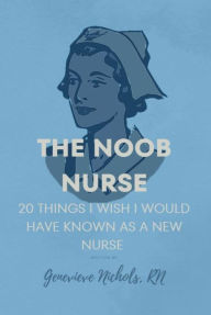 Title: The Noob Nurse, Author: Genevieve Nichols