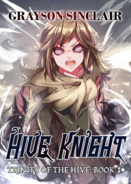 Title: Hive Knight: A Dark Fantasy LitRPG, Author: Grayson Sinclair