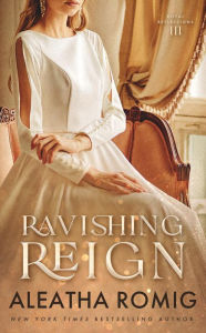 Title: Ravishing Reign, Author: Aleatha Romig