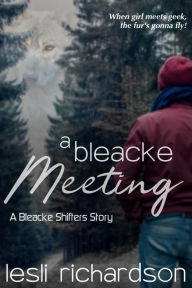Title: A Bleacke Meeting: A Bleacke Shifters Story, Author: Lesli Richardson