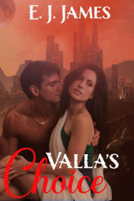 Title: Valla's Choice, Author: E. J. James