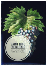 Title: Saint Nino Enlightener of Georgia, Author: MARGO SNYDER