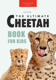 Title: Cheetahs: The Ultimate Cheetah Book for Kids: 100+ Amazing Cheetah Facts, Photos, Quiz & More, Author: Jenny Kellett