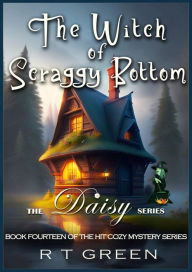 Title: Daisy: Not Your Average Super-sleuth - The Witch of Scraggy Bottom, Author: R. T. Green