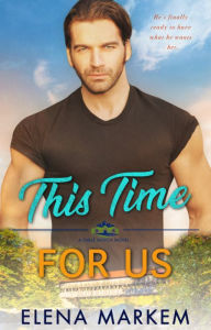 Title: This Time For Us: A rock star, fake fiance, small town contemporary romance, Author: Elena Markem