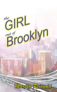 Title: the Girl Out of Brooklyn, Author: Martha Reingold